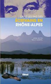 Dans Les Pas Des Ecrivains En Rhone Alpes