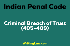 Chapter Xvii Section 405 409 Of Ipc Criminal Breach Of Trust