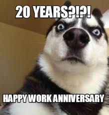 Find the newest work anniversary meme. Meme Maker 20 Years Happy Work Anniversary Meme Generator