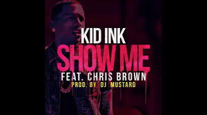 Show Me X Kid Ink Feat Chris Brown Lyrics Youtube