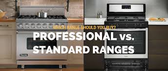 Which Range Should You Buy Professional Vs Standard Ranges