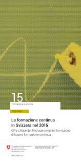 Gli svizzeri che provengono dall'estero e le persone formate in una scuola svizzera all'estero che desiderano. La Formazione Continua In Svizzera 2016 Cifre Chiave Del Microcensimento Formazione Di Base E Formazione Continua Publikation Bundesamt Fur Statistik