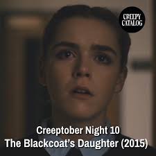 The Blackcoat's Daughter' is the first film written and directed by Osgood  Perkins, and it's tonight's pick for Creeptober! This was actually my first  time watching, so it's still sinking in. But