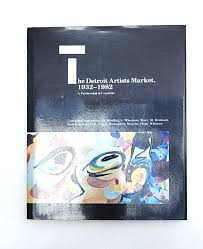 The Detroit Artists Market, 1932-1982 A Partnership in Creativity