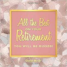 At the same time, it's a sad farewell for coworkers who will no longer see the . Amazon Com Retirement Farewell Party Guest Book Rose Gold Luxury Theme Goodbye Message Book For Retiring Coworker Boss Colleague 9798601701150 Lilynotes Books