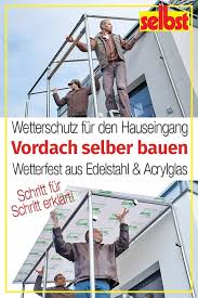 Vordach Selber Bauen Selbst De Vordach Selber Bauen Vordach Glasvordach
