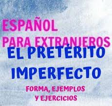 Preterito Imperfecto Forma Ejemplos Y Ejercicios Divinas Palabras Victoria Monera