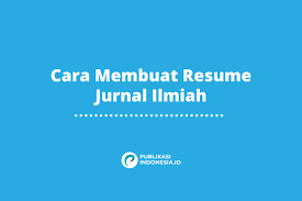 Video ini bertujuan untuk membantu mahasiswa untuk menyusun suatu tugas resume jurnal. Cara Membuat Resume Jurnal Ilmiah Blog Publikasiindonesia Id
