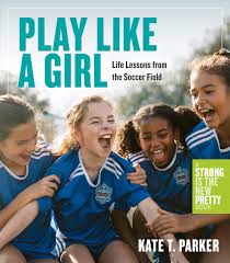 Jun 23, 2009 · stephen fry is a shadow of his former self. Play Like A Girl Life Lessons From The Soccer Field Parker Kate T 9781523511365 Amazon Com Books