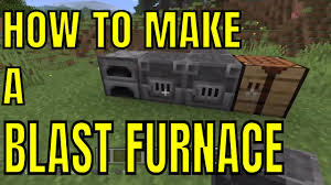 Sep 05, 2020 · to craft a blast furnace, you will need to place 5 iron ingots, 1 furnace and 3 smooth stone into a crafting table. How To Make A Blast Furnace In Minecraft Youtube