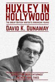 Amazon.com: Huxley in Hollywood: The Great British Writer's American Years  eBook : Dunaway, David K.: Kindle Store
