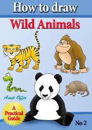 Get into drawing animals with our resident animal drawing expert, monika zagrobelna. How To Draw Wild Animals How To Draw Cartoon Characters Book 2 Kindle Edition By Offir Amit Affir Amit Children Kindle Ebooks Amazon Com