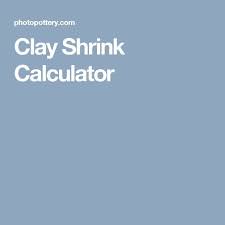 Clay Shrink Calculator Ceramics In 2019 Ceramic Clay