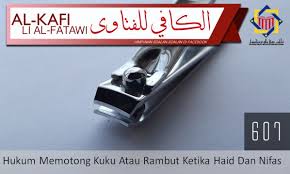 Apa saja larangan wanita haid atau hal yang dilarang saat haid? Pejabat Mufti Wilayah Persekutuan Al Kafi 607 Hukum Memotong Kuku Atau Rambut Ketika Haid Dan Nifas