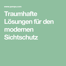 Traumhafte Losungen Fur Den Modernen Sichtschutz Sichtschutz Sichtschutz Modern Und Sicht
