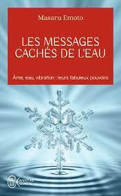 Comment avoir le pouvoir de l'eau facilement. Amazon Fr Les Messages Caches De L Eau Ame Eau Vibration Leurs Fabuleux Pouvoirs Emoto Masaru Gruner Natacha Livres