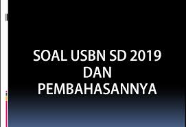 Maybe you would like to learn more about one of these? Soal Usbn Sd 2019 Dan Kunci Jawabannya Nurul Hidayah