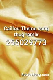 337256968 (click the button next to the code to copy it) Caillou Theme Song Thug Remix Roblox Id Roblox Music Codes Roblox Songs Roblox Memes