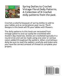 Let's start with the absolute crochet doily classic. Spring Doilies To Crochet A Collection Of Floral Doily Crochet Patterns A Collection Of Vintage Doilies To Crochet For Spring And Summer Craftdrawer Crafts 9781520669861 Amazon Com Books