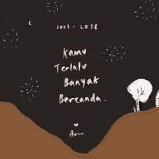 Sengaja, supaya bisa lebih berkonsentrasi menyelami si tokoh. Kamu Terlalu Banyak Bercanda Ktbb Quotes Twitter