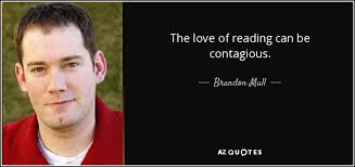 Brandon Mull quote: The love of reading can be contagious.