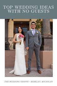 Top Wedding Ideas With No Guests The Wedding Shoppe Wedding Gown Alterations Wedding Dress Alterations Unique Wedding Gowns