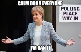 Nicola sturgeon doesn't have any collections. Nicola Sturgeon Saves The Day Calm Doon Am Oan It Doon Save The Day Memes