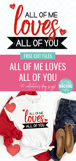 Download All Of Me Loves All Of You Svg 20 Valentine Crafts Cut Files