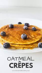 Easy Oatmeal Crepes Recipe Healthy Homemade Mastery