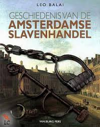 Boek Geschiedenis Van De Amsterdamse Slavenhandel Van Leo Balai Isbn 9789057309076 Verschenen 2013 Aantal Paginas 192 L Slavernij Geschiedenis Boeken