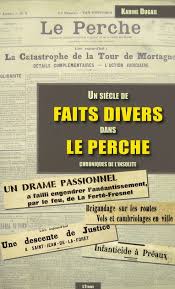 Un certain nombre d'œuvres cinématographiques et télévisuelles ont été tournés dans le département des yvelines. Un Siecle De Faits Divers Dans Le Perche Karine Dugail Etrave Grand Format La Libreria Paris