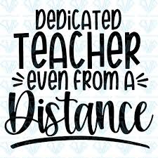 Dedicated Teacher Even From A Distance Svg Files For Silhouette Files For Cricut Svg Dxf Eps Png Instant Download In 2020 Teacher Appreciation Quotes Teacher Appreciation Quotes Inspiration Teacher Quotes Inspirational