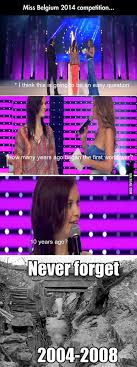 See more of belgium memes on facebook. You Forgot The Best Part In The Miss Belgium Meme 9gag