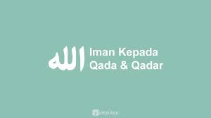 Bagaimana hukum ridha  rela kepada qada? Pengertian Fungsi Dalil Contoh Iman Kepada Qada Dan Qadar