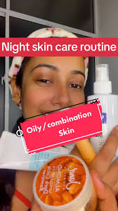 Night Skin Care Routine for Oily/Combination Skin