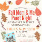 Mom & Me Fall Paint Night at Market District event image