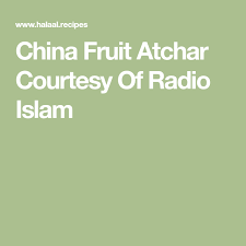 China Fruit Atchar Courtesy Of Radio Islam Recipe By Sumaya Recipe Radio Islam Recipes Radio Recipes