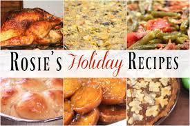 These dishes are usually recipes our mothers or grandmothers made while we were growing up. Rosie S Collection Of Holiday Recipes I Heart Recipes