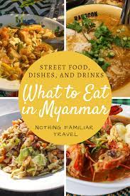 Best Food In Myanmar Mohinga To Tea Leaf Salad Nothing Familiar Food Tea Leaf Salad Food Culture