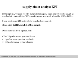 The supply chain analyst does this by collecting data on supply chain progress. Supply Chain Analyst Kpi