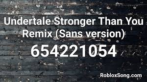Roblox song id sans roblox … sudden changes roblox id. Underswap Sans Stronger Than You Roblox Id