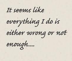 25 I Ll Never Be Good Enough Quotes And Sayings Collection Quotesbae