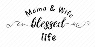 Download Mama And Wife Blessed Life Svg Origin Svg Art