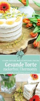 Gesunde Geburtstagstorte Dinkelvollkorn Biskuit A La Clean Eating Foodrevers Rezept Gesunde Geburtstagstorten Gesund Backen Backen