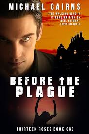 Thirteen Roses Book One: Before the Plague: An Apocalyptic Zombie Saga  eBook : Cairns, Michael: Amazon.co.uk: Kindle Store