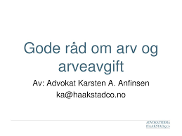 Den arveavgift (inkludert arveavgift , særlig i østerrike og sveits) beskattes overføring av midler til en avdød naturlig person til arvinger ; Ppt Gode Rad Om Arv Og Arveavgift Powerpoint Presentation Free Download Id 3403120