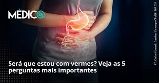Será que estou com vermes? Veja as 5 perguntas mais importantes