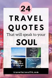 Aquí está el significado de quote 24 Travel Quotes That Will Speak To Your Soul Traveller Soul
