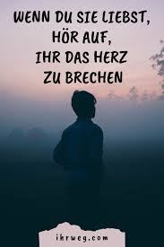 Wenn Du Sie Liebst Hor Auf Ihr Herz Zu Brechen In 2020 Brief Fur Ihn Beziehung Beenden Falsche Liebe