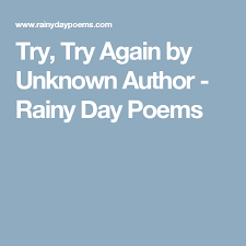 Try Try Again By Unknown Author Rainy Day Poems Rainy Day Poem Poems Rainy Day